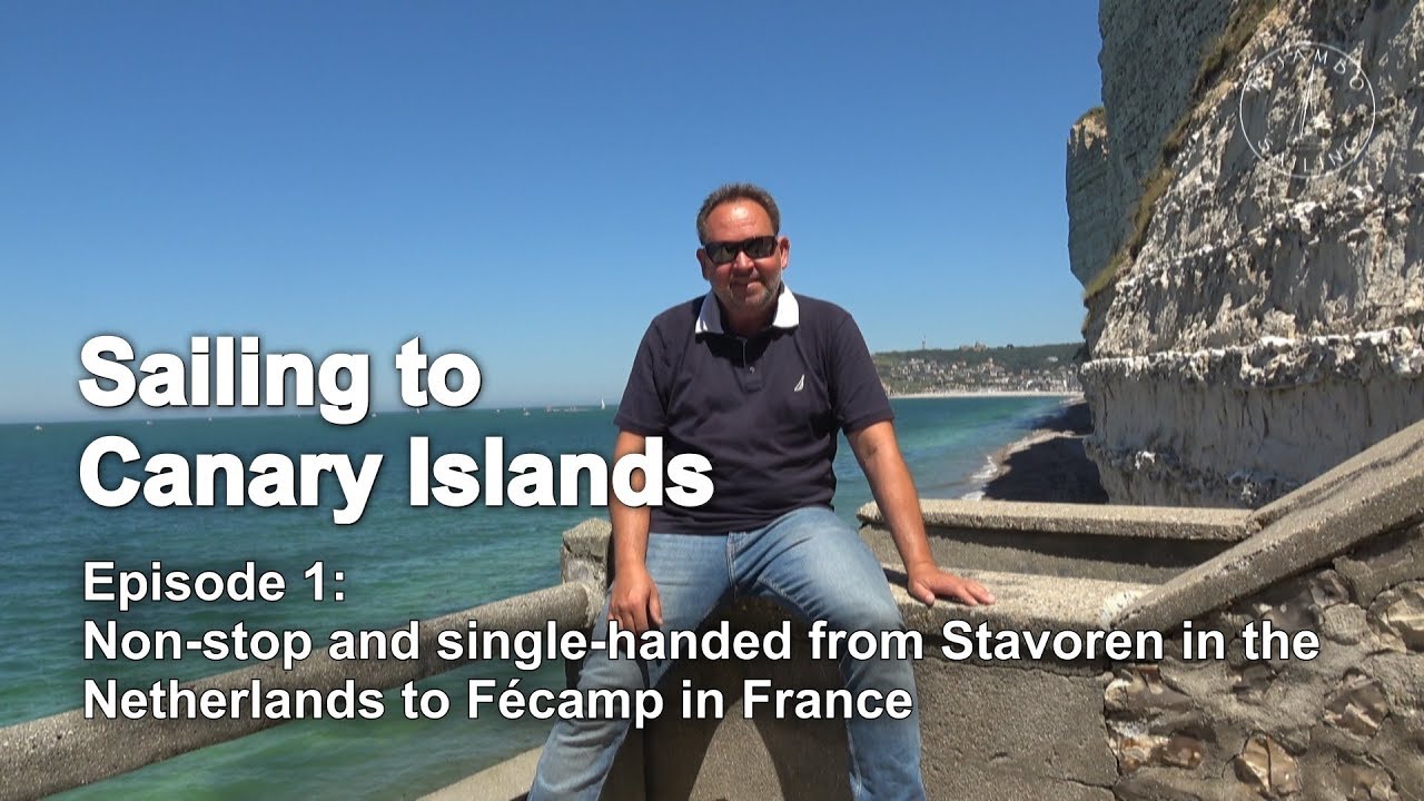 Sailing to Canary Islands – #1: Non-stop and single-handed from Stavoren (NL) to Fécamp (F)