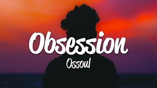 Ossoul - Obsession (Lyrics)