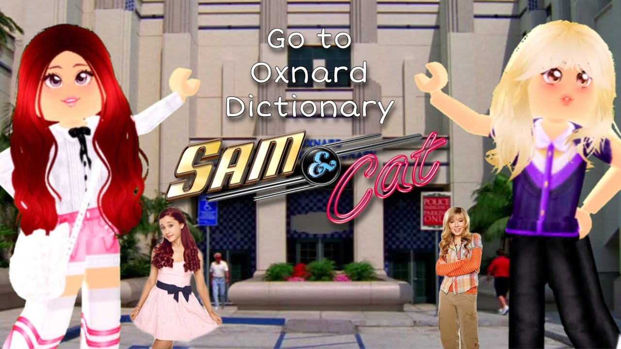 Oxnard English Dictionary!! Sam and Cat YouTube