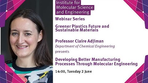 IMSE Webinar: Developing Better Manufacturing Processes Through Molecular Engineering