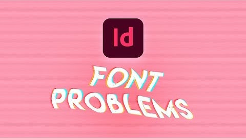 Troubleshooting Font Problems in Adobe InDesign