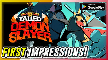 Tailed Demon Slayer - First Impressions Gameplay (Android) | Official Launch