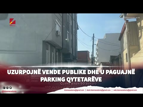 Uzurpojnë vende publike dhe u paguajnë parking qytetarëve | Klan Macedonia