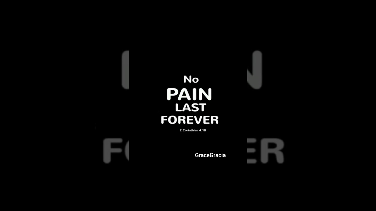 NO PAIN LAST FOREVER
