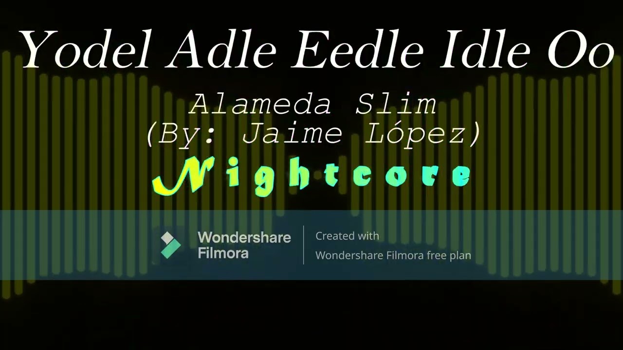 Yodel Adle Eedle Idle Oo - Alameda Slim (By: Jaime López) (Nightcore)