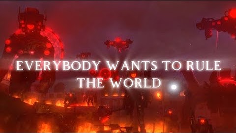 Everybody wants to rule the world - Skibidi toilet