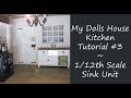 My Dolls House Kitchen - 1/12th Scale Sink Unit Tutorial