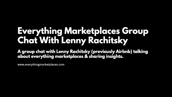 Everything Marketplaces Group Chat #012 Lenny Rach...