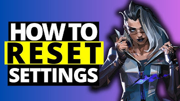 How To Reset Valorant To Default Settings - Full Guide 2024