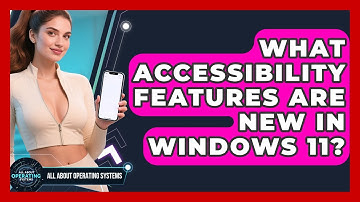 What Accessibility Features Are New In Windows 11? - All About Operating Systems