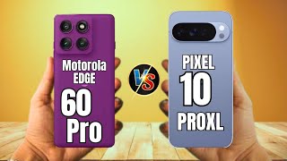 MOTOROLA EDGE 60 PR0 VS PIXEL 10 PRO XL
