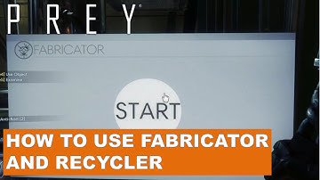 How to use Fabricator and Recycler in Prey