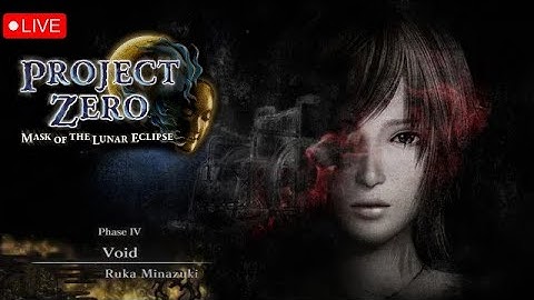 PHASE 4 | FATAL FRAME / PROJECT ZERO: Mask of the Lunar Eclipse