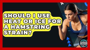Should I Use Heat Or Ice For A Hamstring Strain? - Running Beyond Limits