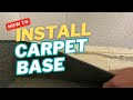 How To Install Carpet Base