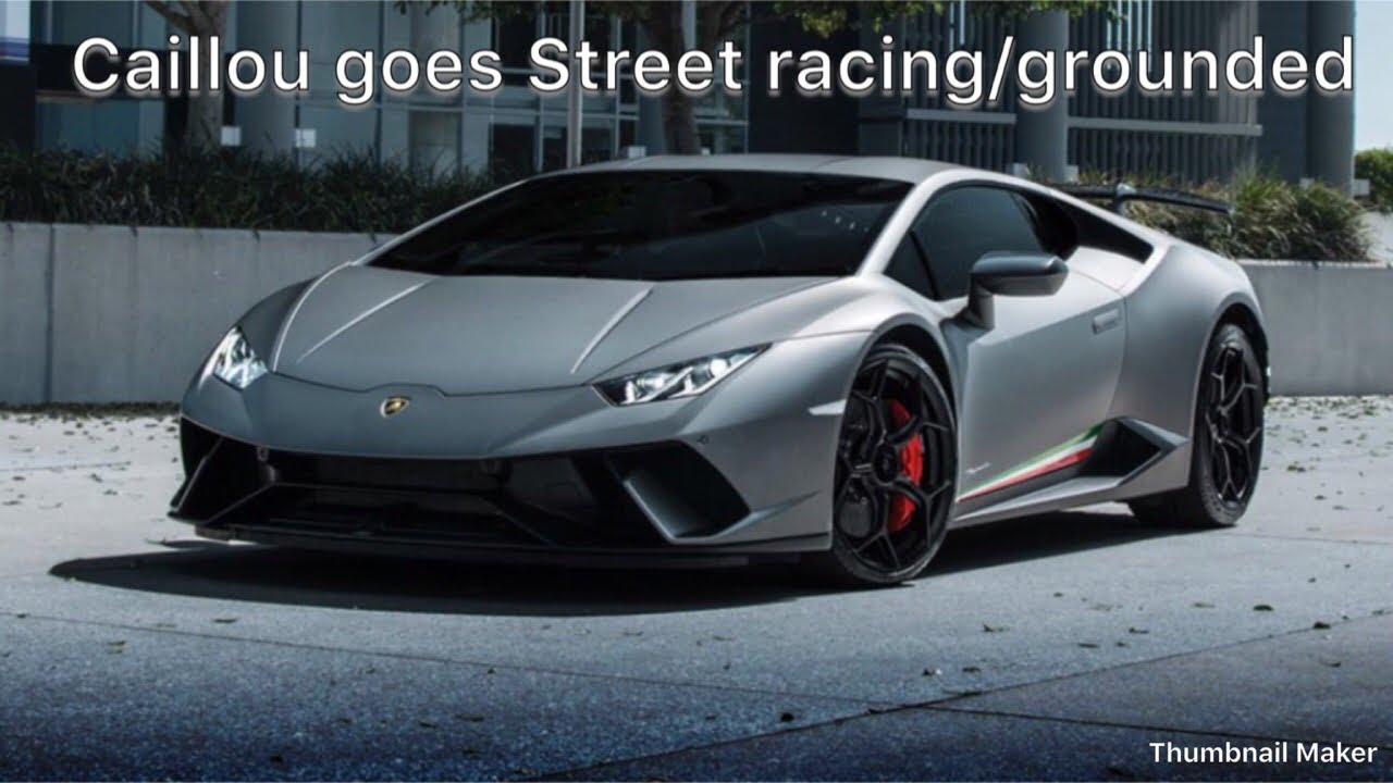 Caillou go’s street racing/grounded - YouTube