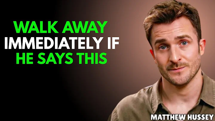 If a Man Says These 7 Things To You, Leave Him Immediately | MATTHEW HUSSEY