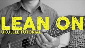 LEAN ON (Ukulele Tutorial) - Major Lazer & DJ Snake (Ft. MØ) - Chords
