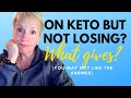 On Keto but not Losing?