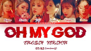 (G)I-DLE (여자아이들) - &#39;Oh My God English Version&#39; Color Coded 가사/Lyrics [Eng]