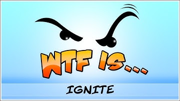 ► WTF Is... - Ignite ? (WTF-a-thon Game 2)