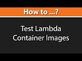 How to Test Lambda Container Images? (Lambda Container Emulator | Lambda Unit Testing)