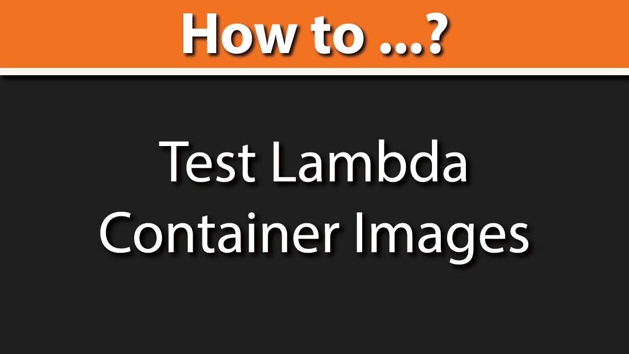 How to Test Lambda Container Images? (Lambda Container Emulator