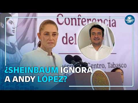 Andy López Beltrán da la bienvenida a Claudia Sheinbaum; presidenta asegura que no lo visitará