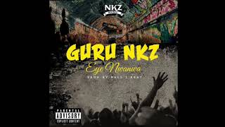 Guru NKZ - eye nwanwa ( prod by Ball j )