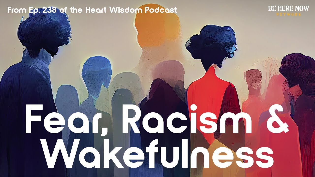 Fear Racism Jack Kornfield on Fear, Racism, and Wakefulness - YouTube