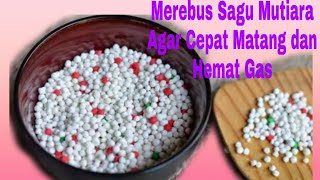 Tips Merebus Sagu Mutiara Agar Cepat Matang dan Hemat Gas