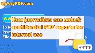 How journalists can unlock confidential PDF reports for internal use
