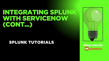 Splunk Integration With ServiceNow (Cont.)