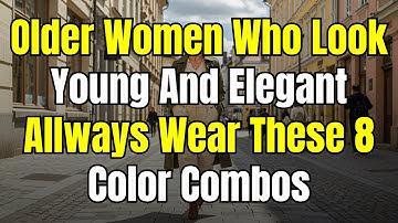 8 COLOR COMBINATIONS That Make Older WOMEN Look EXPENSIVE, Younger and Turn Heads!