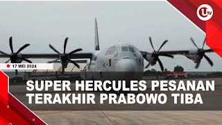 SUPER HERCULES UNIT KE-5 PESANAN PRABOWO TIBA DI INDONESIA | U-NEWS