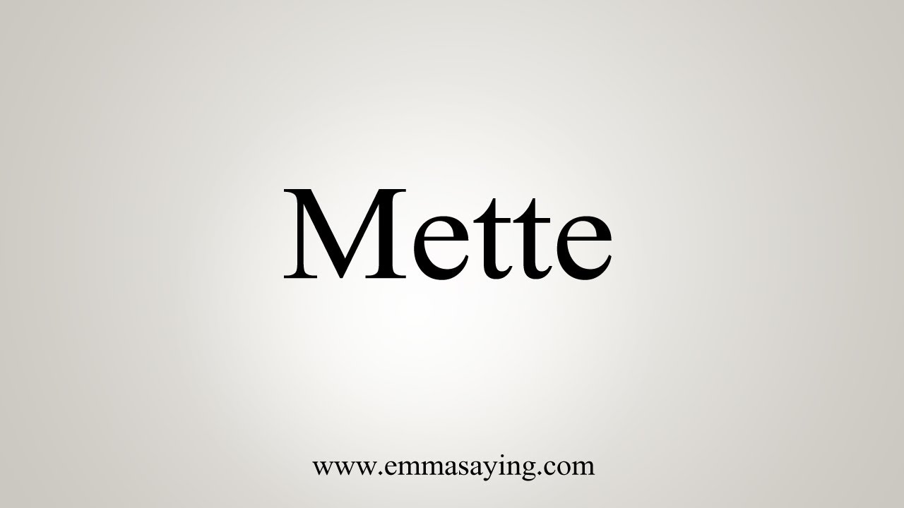 How To Say Mette