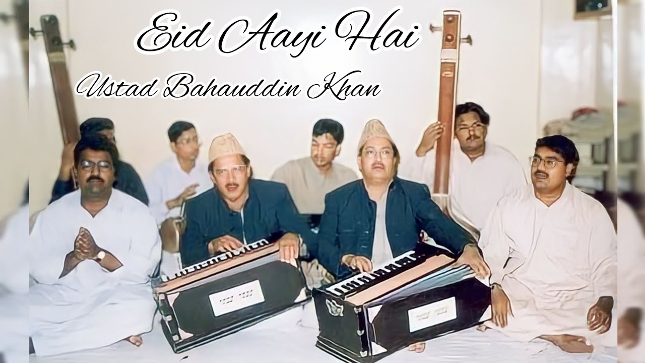 Naqaab Rukh Se Uthalo Ke Eid Aayi Hai)(Ustad Bahauddin Khan)(Eid Aayi Hai)