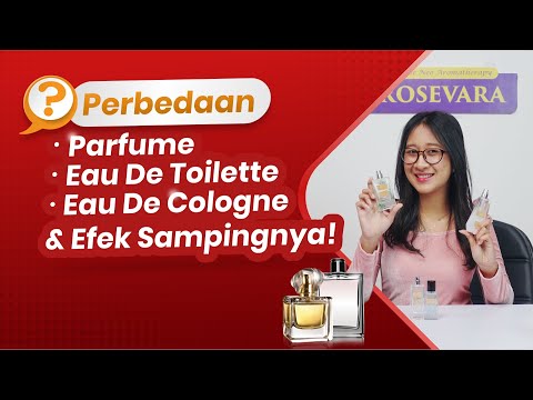 Perbedaan Parfume, Eau De Toilette, dan Eau De Cologne & Efek Sampingnya! | ESSENTIAL OIL ROSEVARA