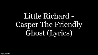 Video thumbnail of "Little Richard - Casper The Friendly Ghost (Lyrics HD)"