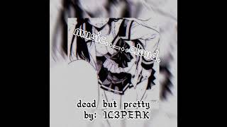 IC4PEAK - Dead But Pretty