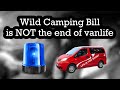 Wild Camping Bill is NOT the end of vanlife