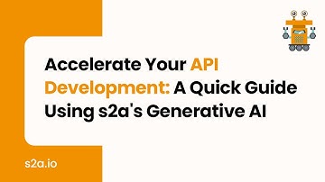 Accelerate Your API Development: A Quick Guide Using s2a