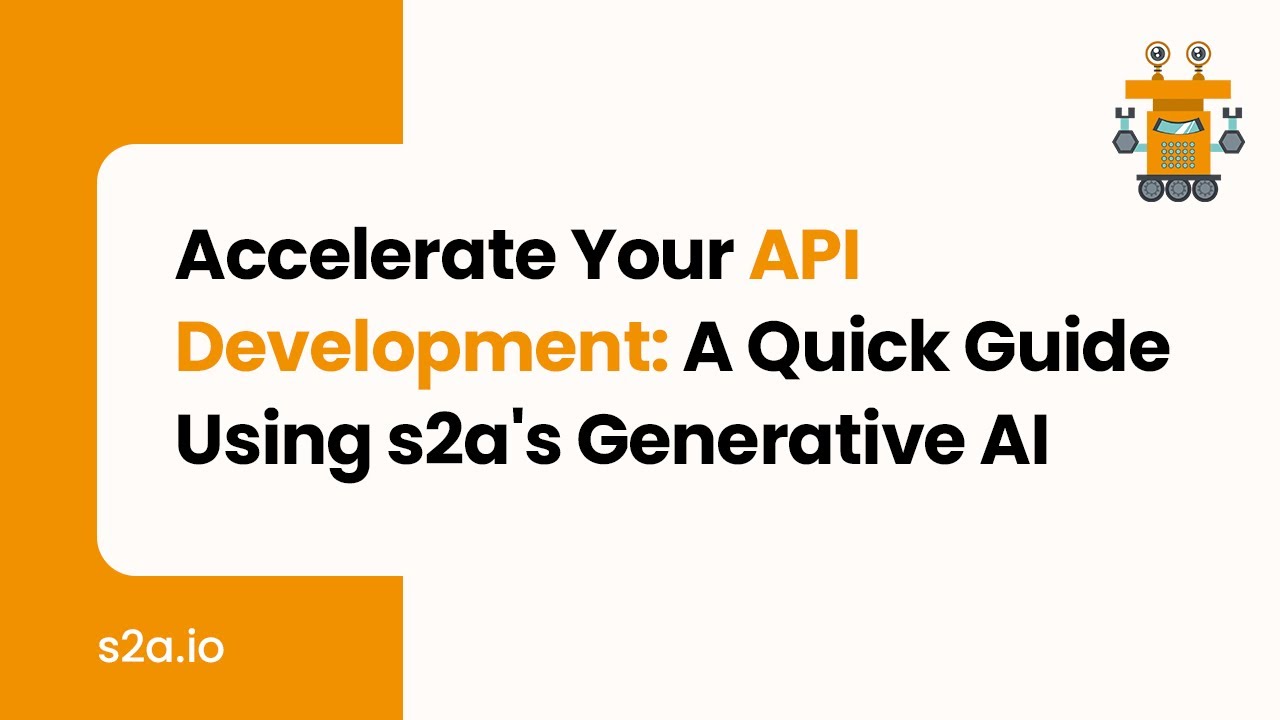 Accelerate Your API Development: A Quick Guide Using s2a's Generative ...