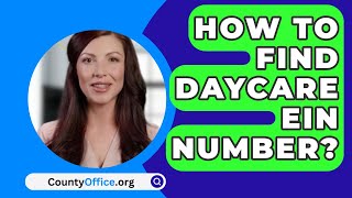 How To Find Daycare EIn Number? - CountyOffice.org