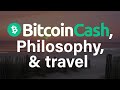 The Halving Report: Bitcoin Cash, Privacy, Philosophy & Travel