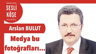 Arslan Bulut - Sesli Köşe Yazısı 11 Mayıs 2020 Pazartesi #EvdeKal