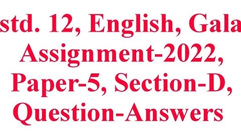 Std. 12, English, Paper-5, Section-D, Gala Assignment-2022, Question-Answers, Krishna Academy