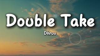 dhruv - double take (Lyrics)