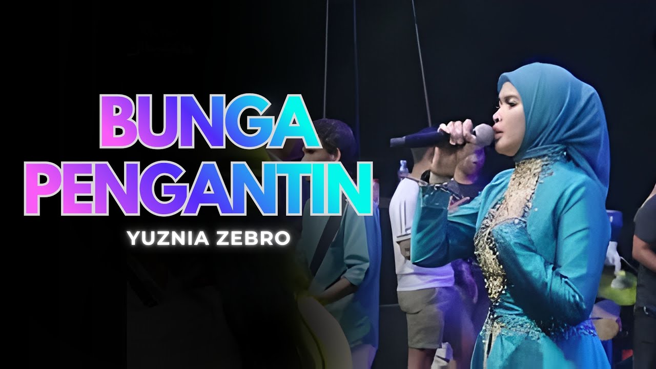 BUNGA PENGANTIN  - YUZNIA ZEBRO|  Mardatila Group