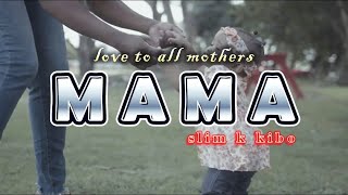 MAMA - love to all mothers-(official visualiser)-slim k kibo #mama